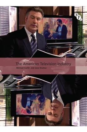 Curtin / Shattuc / Perren | The American Television Industry | Buch | 978-1-84457-337-0 | www.sack.de