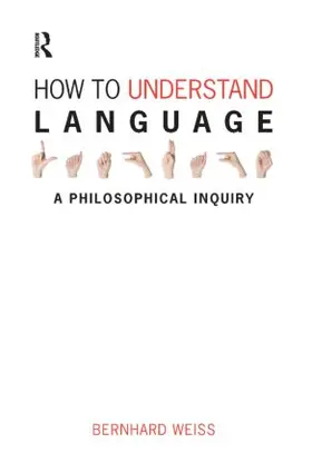 Weiss | How to Understand Language | Buch | 978-1-84465-197-9 | www.sack.de