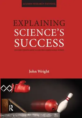 Wright | Explaining Science's Success | Buch | 978-1-84465-532-8 | www.sack.de