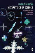 Schrenk |  Metaphysics of Science | Buch |  Sack Fachmedien