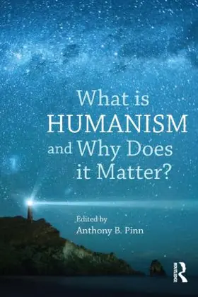 Pinn |  What is Humanism and Why Does it Matter? | Buch |  Sack Fachmedien