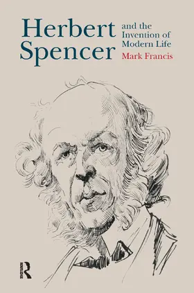 Francis |  Herbert Spencer and the Invention of Modern Life | Buch |  Sack Fachmedien