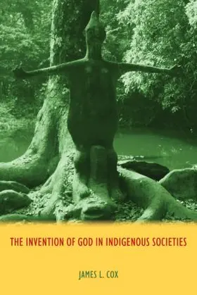Cox | The Invention of God in Indigenous Societies | Buch | 978-1-84465-754-4 | www.sack.de