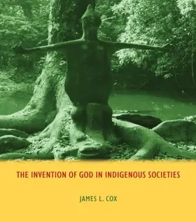 Cox | The Invention of God in Indigenous Societies | Buch | 978-1-84465-755-1 | www.sack.de