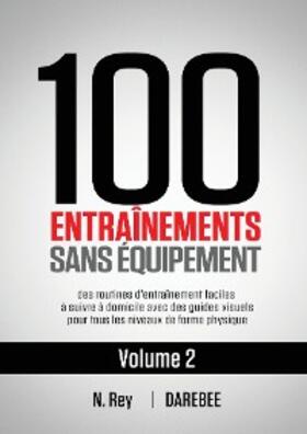 Rey |  100 Entraînements Sans Équipement Vol. 2 | eBook | Sack Fachmedien