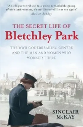 McKay |  The Secret Life of Bletchley Park | eBook | Sack Fachmedien