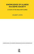 Lewis / Bear |  Knowledge of Illness in a Sepik Society: A Study of the Gnau, New Guinea Volume 52 | Buch |  Sack Fachmedien