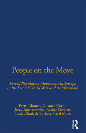 Ahonen / Corni / Kochanowski |  Peoples on the Move: Forced Population Movements in Europe in the Second World War and Its Aftermath | Buch |  Sack Fachmedien