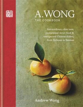 Wong | A. Wong - The Cookbook | Buch | 978-1-84533-989-0 | www.sack.de