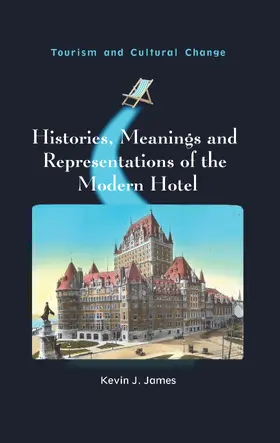 James |  Histories, Meanings and Representations of the Modern Hotel | eBook | Sack Fachmedien
