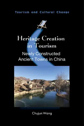 Wang | Heritage Creation in Tourism | Buch | 978-1-84541-935-6 | www.sack.de
