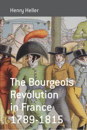 Heller |  The Bourgeois Revolution in France 1789-1815 | Buch |  Sack Fachmedien