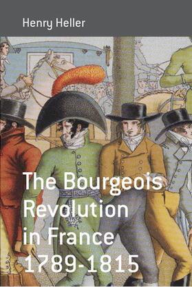 Heller | The Bourgeois Revolution in France 1789-1815 | Buch | 978-1-84545-169-1 | sack.de