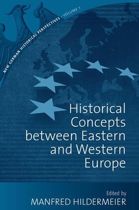 Hildermeier | Historical Concepts Between Eastern and Western Europe | Buch | 978-1-84545-273-5 | sack.de