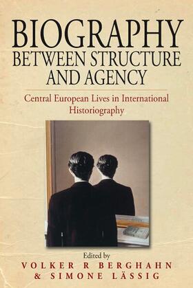 Berghahn / Lässig |  Biography Between Structure and Agency | Buch |  Sack Fachmedien