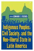 Fischer |  Indigenous Peoples, Civil Society, and the Neo-Liberal State in Latin America | Buch |  Sack Fachmedien