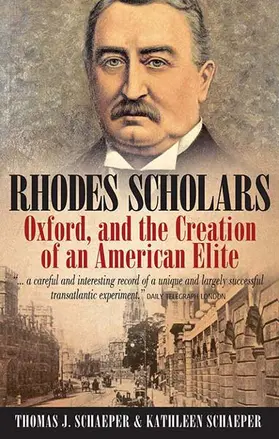 Schaeper |  Rhodes Scholars, Oxford, and the Creation of an American Elite | Buch |  Sack Fachmedien