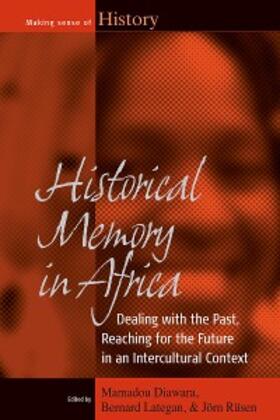 Diawara / Lategan / Rüsen |  Historical Memory in Africa | eBook | Sack Fachmedien