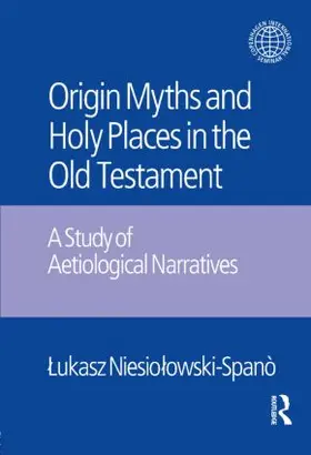 Niesiolowski-Spano / Laskowski |  Origin Myths and Holy Places in the Old Testament | Buch |  Sack Fachmedien