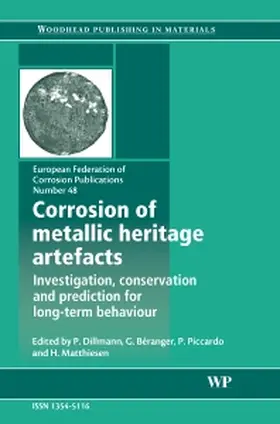 Dillmann / Beranger / Piccardo |  Corrosion of Metallic Heritage Artefacts, Volume 48: Investigation, Conservation and Prediction of Long Term Behaviour | Buch |  Sack Fachmedien