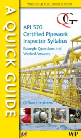 Matthews | A Quick Guide to API 570 Certified Pipework Inspector Syllabus | Buch | 978-1-84569-569-9 | sack.de
