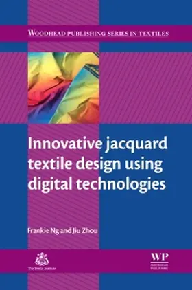 Ng / Zhou |  Innovative Jacquard Textile Design Using Digital Technologie | Buch |  Sack Fachmedien