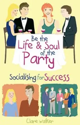 Walker |  Be the Life and Soul of the Party | eBook | Sack Fachmedien
