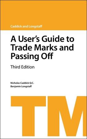 Caddick QC / Longstaff | A User's Guide to Trade Marks and Passing Off: Third Edition | Buch | 978-1-84592-156-9 | sack.de
