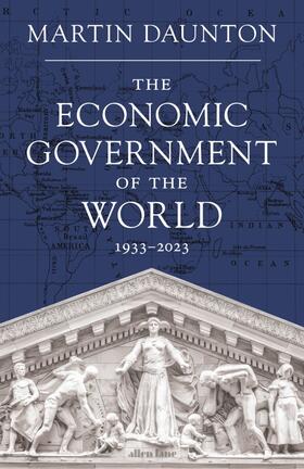 Daunton | The Economic Government of the World | Buch | 978-1-84614-171-3 | sack.de