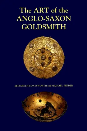 Coatsworth / Pinder | The Art of the Anglo-Saxon Goldsmith | E-Book | sack.de