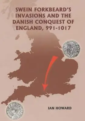 Howard |  Swein Forkbeard's Invasions and the Danish Conquest of England, 991-1017 | eBook | Sack Fachmedien