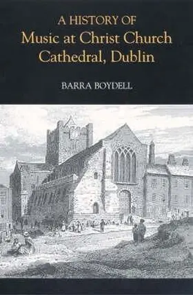 Boydell | A History of Music at Christ Church Cathedral, Dublin | E-Book | www.sack.de
