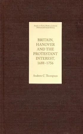 Thompson |  Britain, Hanover and the Protestant Interest, 1688-1756 | eBook | Sack Fachmedien