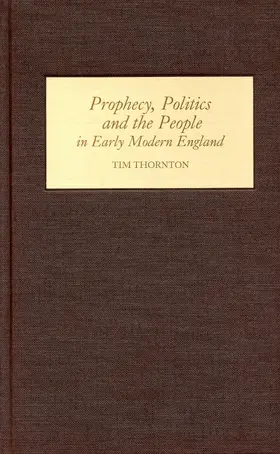 Thornton |  Prophecy, Politics and the People in Early Modern England | eBook | Sack Fachmedien