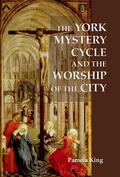 King |  The York Mystery Cycle and the Worship of the City | eBook | Sack Fachmedien