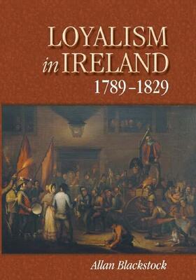 Blackstock |  Loyalism in Ireland, 1789-1829 | eBook | Sack Fachmedien