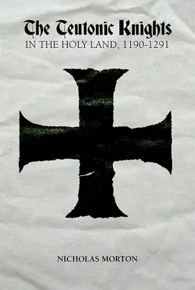 Morton |  The Teutonic Knights in the Holy Land, 1190-1291 | eBook | Sack Fachmedien
