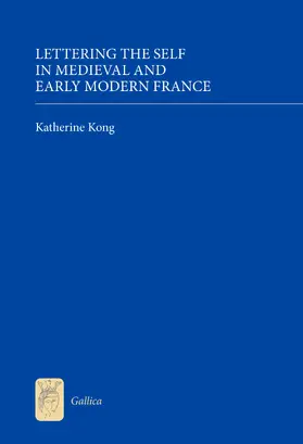 Kong |  Lettering the Self in Medieval and Early Modern France | eBook | Sack Fachmedien