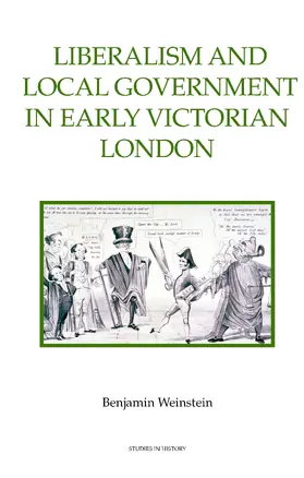 Weinstein | Liberalism and Local Government in Early Victorian London | E-Book | sack.de