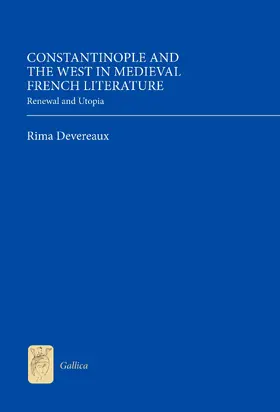 Devereaux |  Constantinople and the West in Medieval French Literature | eBook | Sack Fachmedien
