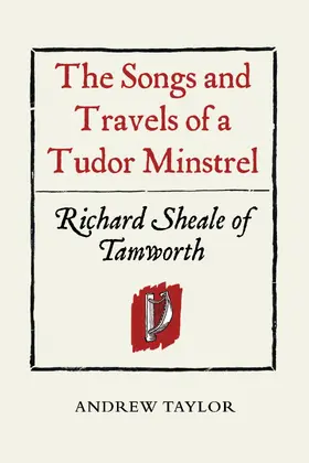 Taylor |  The Songs and Travels of a Tudor Minstrel: Richard Sheale of Tamworth | eBook | Sack Fachmedien
