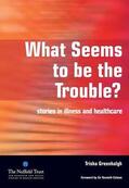 Greenhalgh / Goozner |  What Seems to be the Trouble? | Buch |  Sack Fachmedien