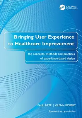 Bate / Robert |  Bringing User Experience to Healthcare Improvement | Buch |  Sack Fachmedien