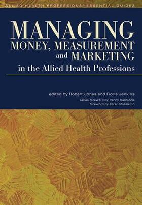 Jones / Jenkins |  Managing Money, Measurement and Marketing in the Allied Health Professions | Buch |  Sack Fachmedien