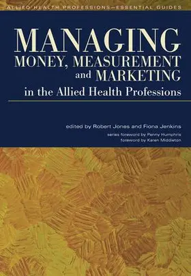 Jones / Jenkins |  Managing Money, Measurement and Marketing in the Allied Health Professions | Buch |  Sack Fachmedien