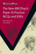 White / Oakley / Rankin |  The New MRCPsych Paper III Practice MCQs and EMIs | Buch |  Sack Fachmedien