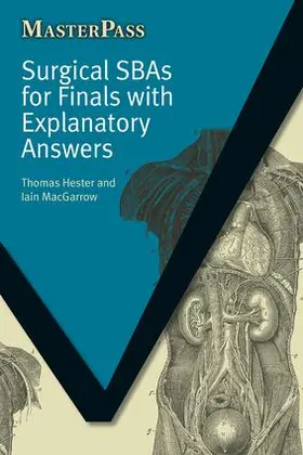 Hester / MacGarrow |  Surgical SBAs for Finals with Explanatory Answers | Buch |  Sack Fachmedien