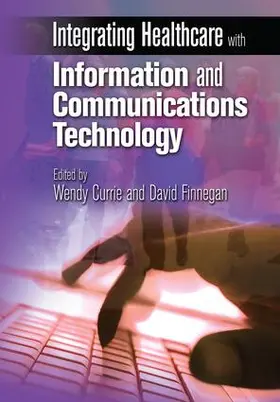 Currie / Finnegan |  Integrating Healthcare with Information and Communications Technology | Buch |  Sack Fachmedien
