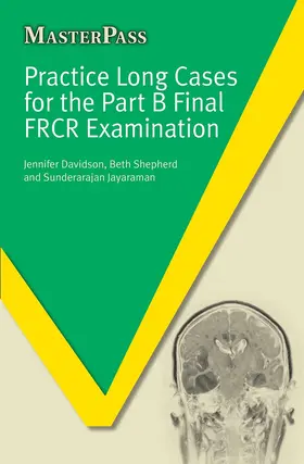 Davidson / Shepherd / Jayaraman |  Practice Long Cases for the Part B Final FRCR Examination | Buch |  Sack Fachmedien
