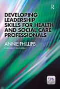 Phillips |  Developing Leadership Skills for Health and Social Care Professionals | Buch |  Sack Fachmedien